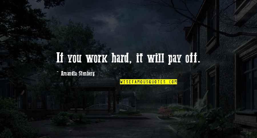 Pay Off Quotes By Amandla Stenberg: If you work hard, it will pay off.