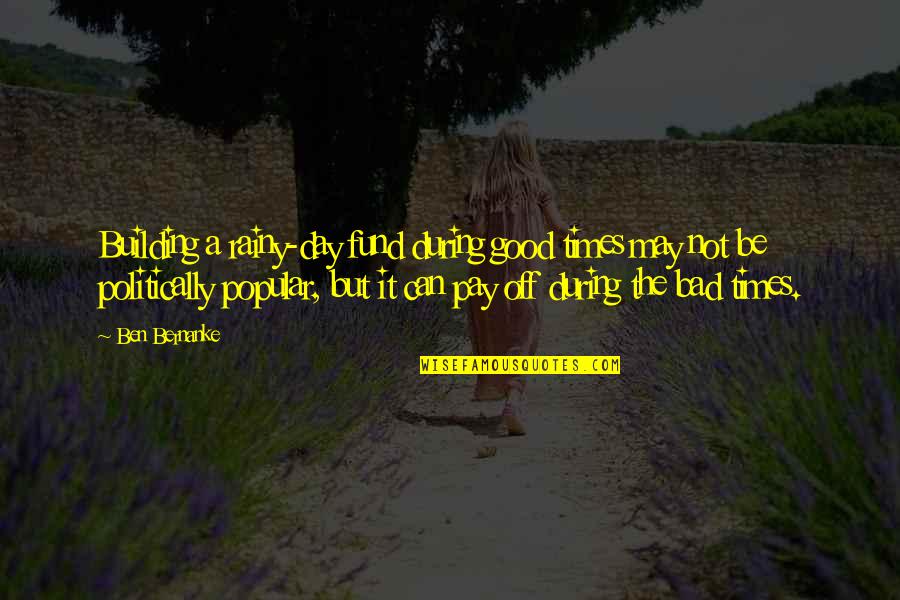 Pay Off Quotes By Ben Bernanke: Building a rainy-day fund during good times may Pay Off Quotes By Ben Bernanke: Building a rainy-day fund during good times may