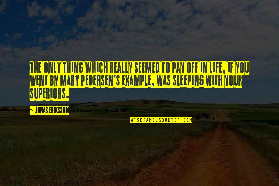 Pay Off Quotes By Jonas Eriksson: The only thing which really seemed to pay