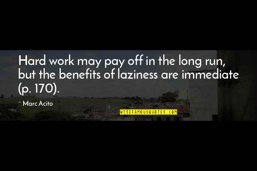 Pay Off Quotes By Marc Acito: Hard work may pay off in the long