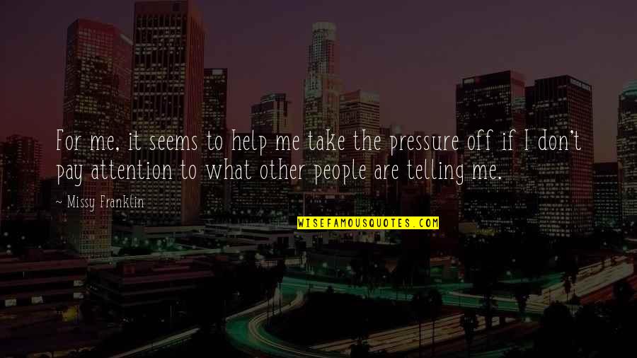 Pay Off Quotes By Missy Franklin: For me, it seems to help me take Pay Off Quotes By Missy Franklin: For me, it seems to help me take