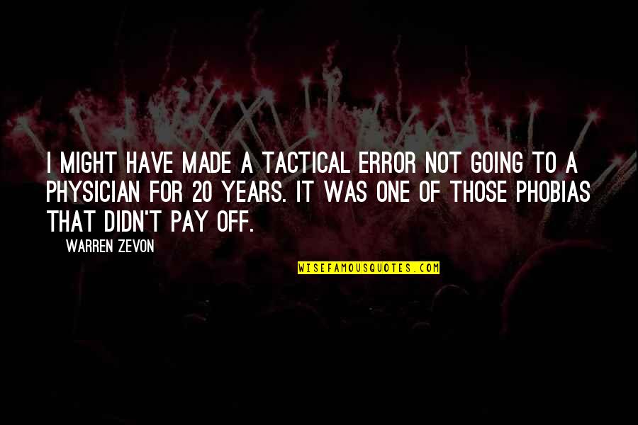 Pay Off Quotes By Warren Zevon: I might have made a tactical error not