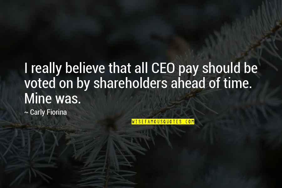 Pay On Time Quotes By Carly Fiorina: I really believe that all CEO pay should