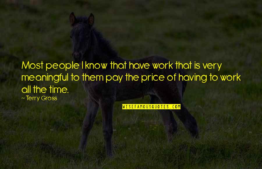 Pay On Time Quotes By Terry Gross: Most people I know that have work that