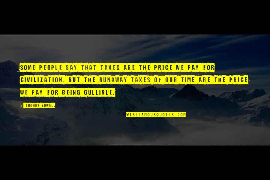Pay On Time Quotes By Thomas Sowell: Some people say that taxes are the price