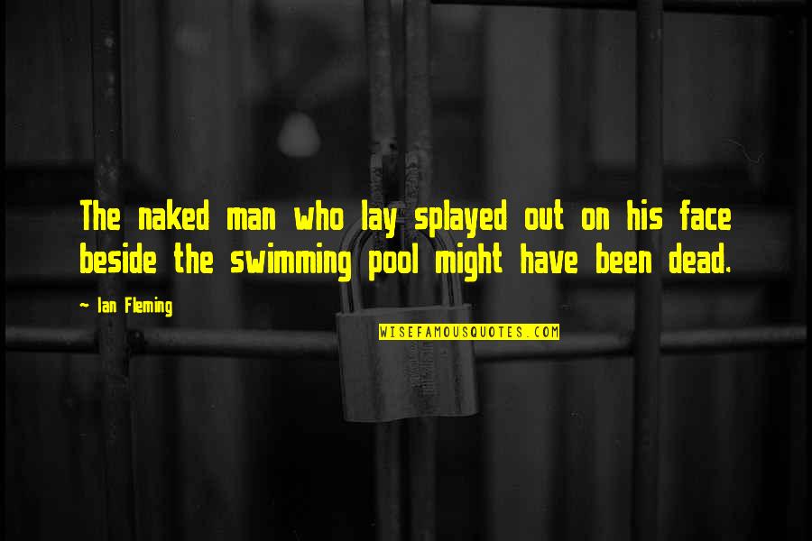 Pay Rate For Rn Quotes By Ian Fleming: The naked man who lay splayed out on Pay Rate For Rn Quotes By Ian Fleming: The naked man who lay splayed out on
