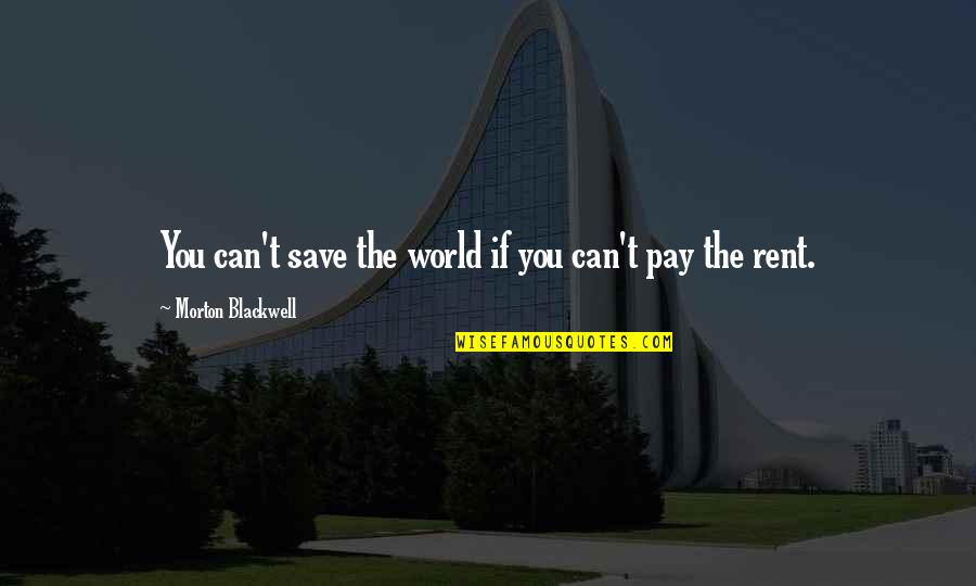 Pay Rent Quotes By Morton Blackwell: You can't save the world if you can't