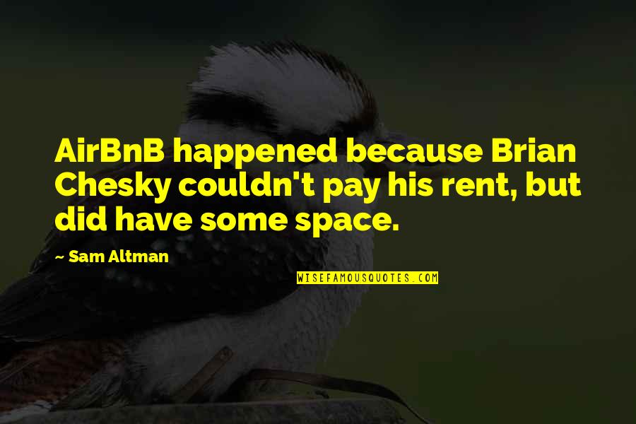 Pay Rent Quotes By Sam Altman: AirBnB happened because Brian Chesky couldn't pay his
