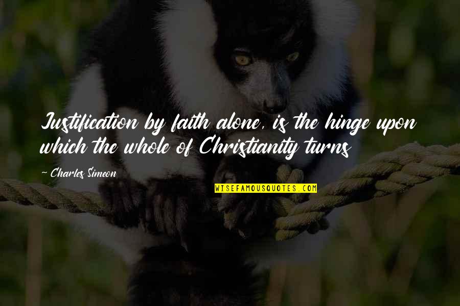 Pay The Piper Quotes By Charles Simeon: Justification by faith alone, is the hinge upon