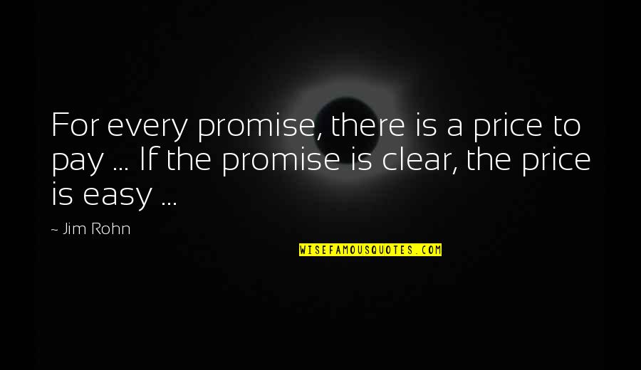 Pay The Price Quotes By Jim Rohn: For every promise, there is a price to