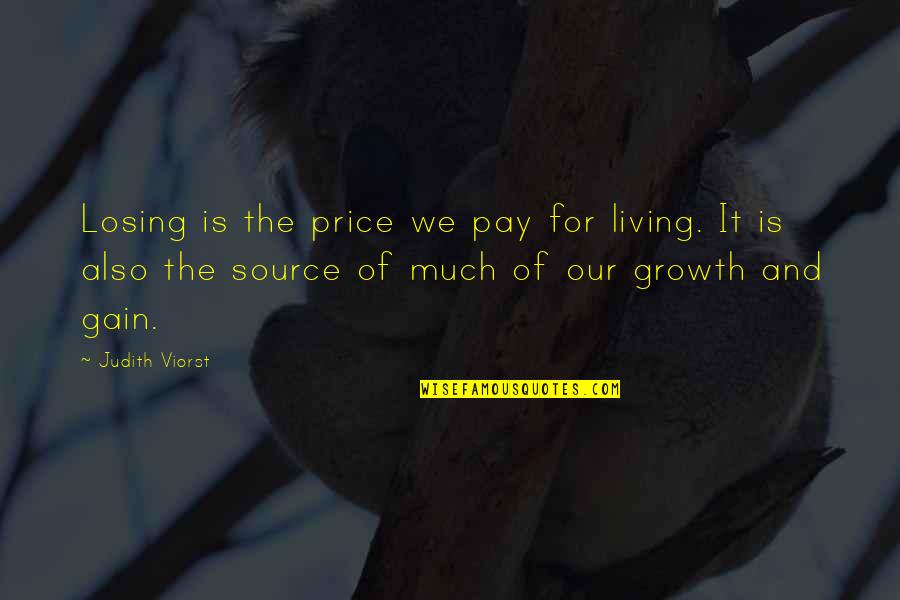 Pay The Price Quotes By Judith Viorst: Losing is the price we pay for living.