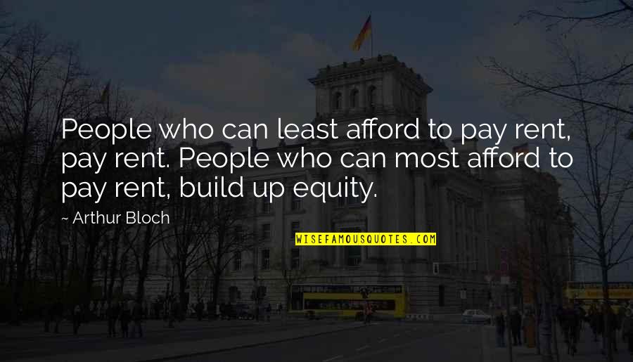 Pay Up Quotes By Arthur Bloch: People who can least afford to pay rent,