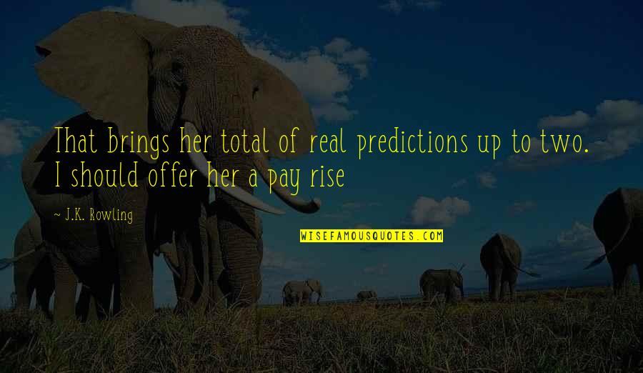 Pay Up Quotes By J.K. Rowling: That brings her total of real predictions up