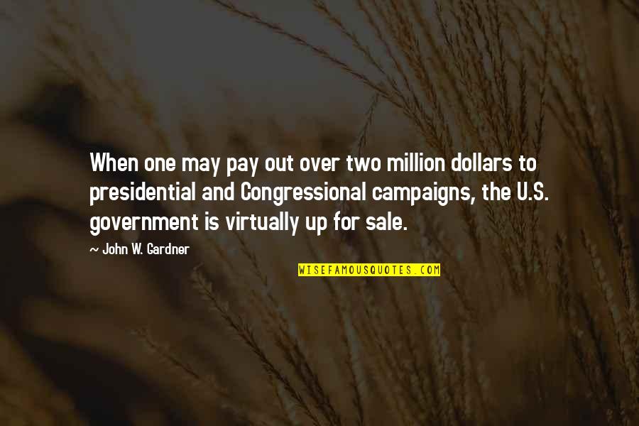 Pay Up Quotes By John W. Gardner: When one may pay out over two million