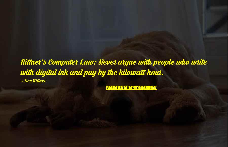 Pay With Quotes By Don Rittner: Rittner's Computer Law: Never argue with people who Pay With Quotes By Don Rittner: Rittner's Computer Law: Never argue with people who