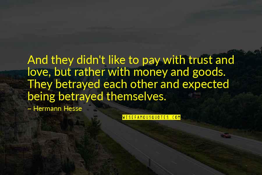 Pay With Quotes By Hermann Hesse: And they didn't like to pay with trust Pay With Quotes By Hermann Hesse: And they didn't like to pay with trust
