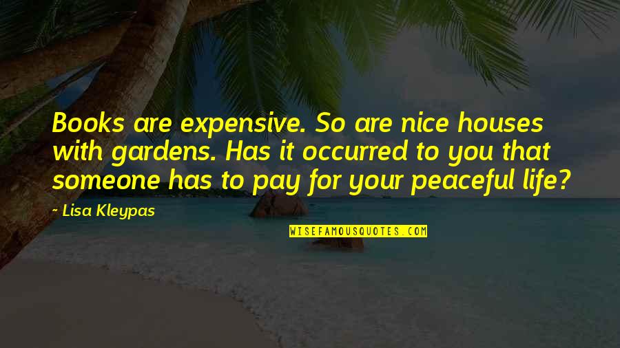 Pay With Quotes By Lisa Kleypas: Books are expensive. So are nice houses with Pay With Quotes By Lisa Kleypas: Books are expensive. So are nice houses with