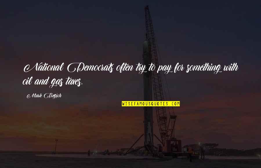 Pay With Quotes By Mark Begich: National Democrats often try to pay for something