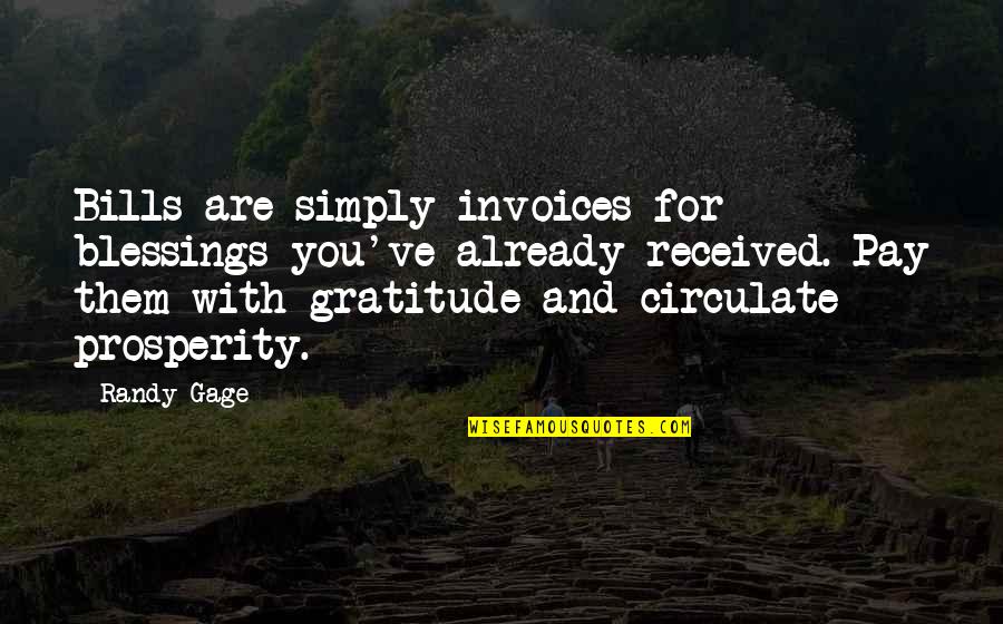 Pay With Quotes By Randy Gage: Bills are simply invoices for blessings you've already Pay With Quotes By Randy Gage: Bills are simply invoices for blessings you've already