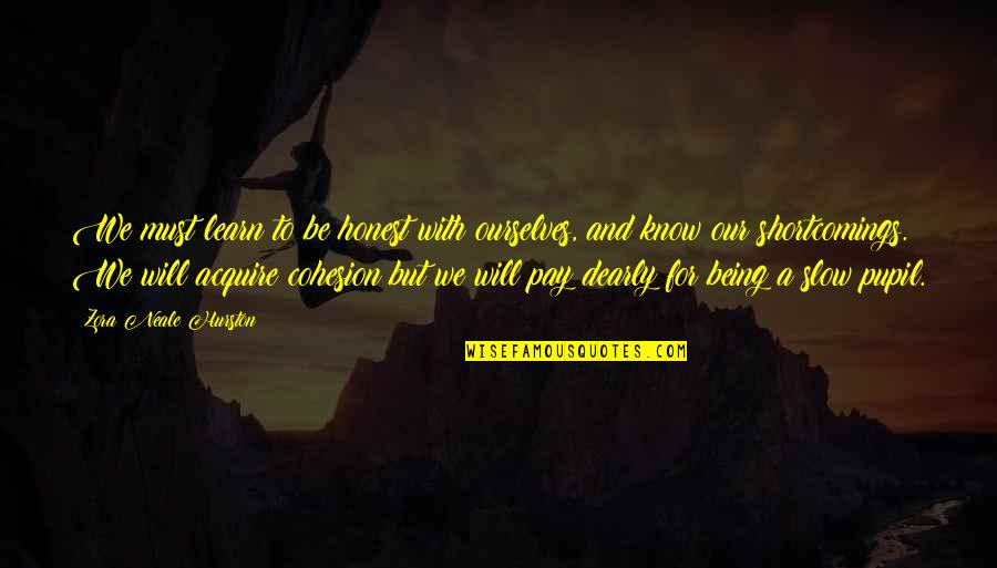 Pay With Quotes By Zora Neale Hurston: We must learn to be honest with ourselves, Pay With Quotes By Zora Neale Hurston: We must learn to be honest with ourselves,