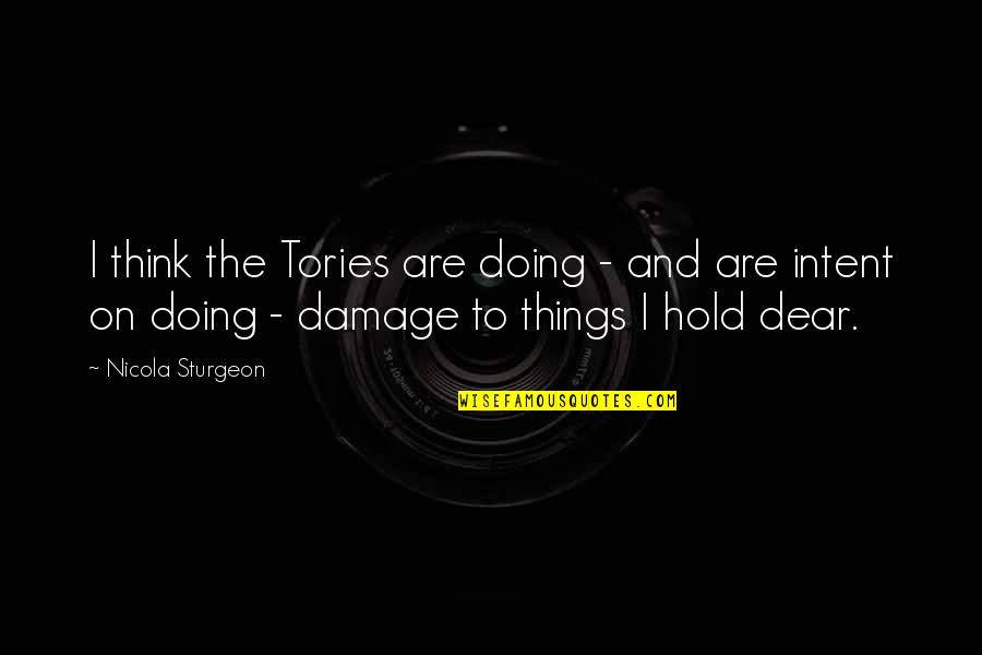 Payal Shayari Quotes By Nicola Sturgeon: I think the Tories are doing - and Payal Shayari Quotes By Nicola Sturgeon: I think the Tories are doing - and