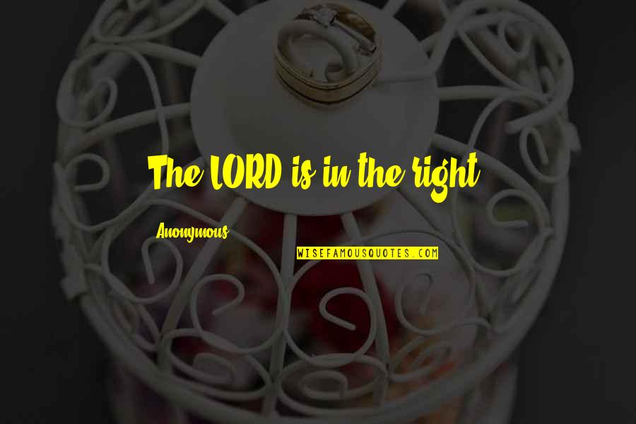 Payano Veni Quotes By Anonymous: The LORD is in the right,