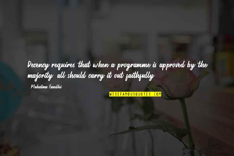 Payapa Quotes By Mahatma Gandhi: Decency requires that when a programme is approved