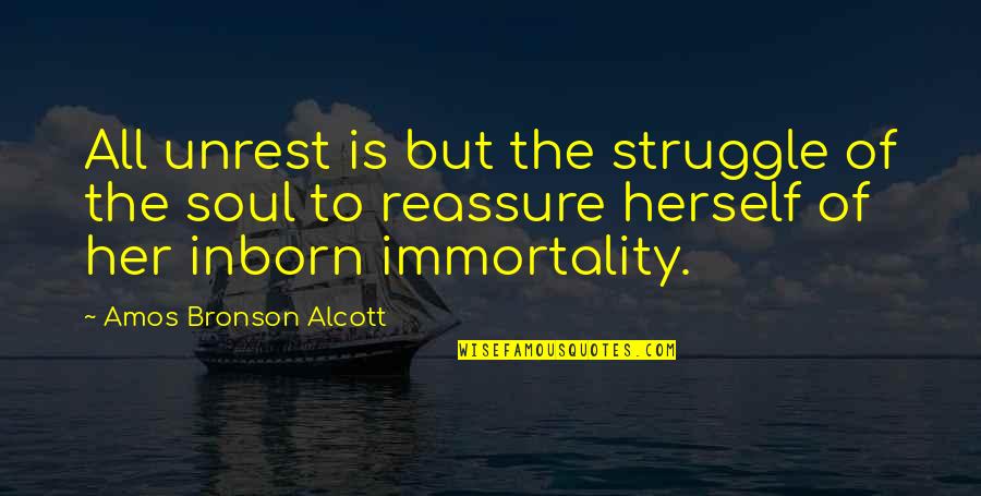 Payasadas Quotes By Amos Bronson Alcott: All unrest is but the struggle of the