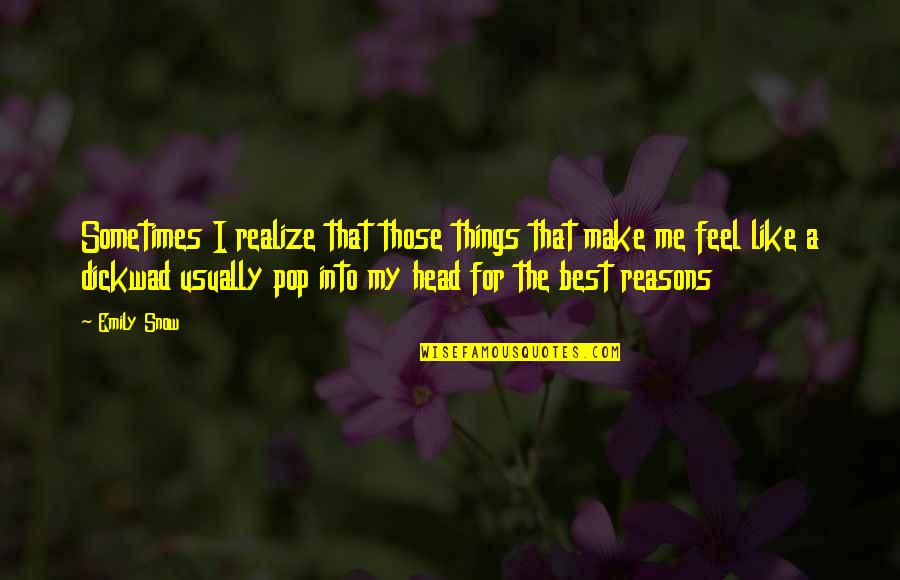 Payat Tagalog Quotes By Emily Snow: Sometimes I realize that those things that make Payat Tagalog Quotes By Emily Snow: Sometimes I realize that those things that make