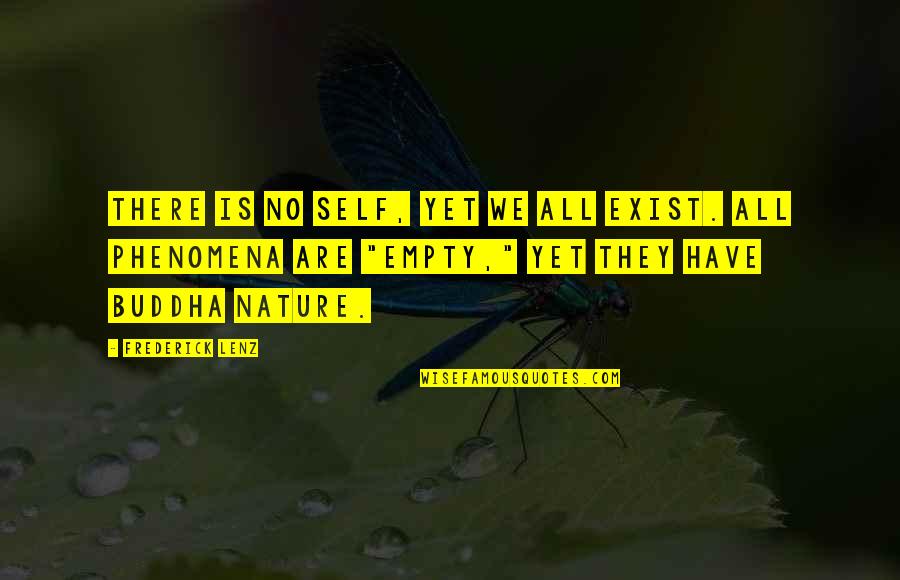 Payat Tagalog Quotes By Frederick Lenz: There is no self, yet we all exist. Payat Tagalog Quotes By Frederick Lenz: There is no self, yet we all exist.