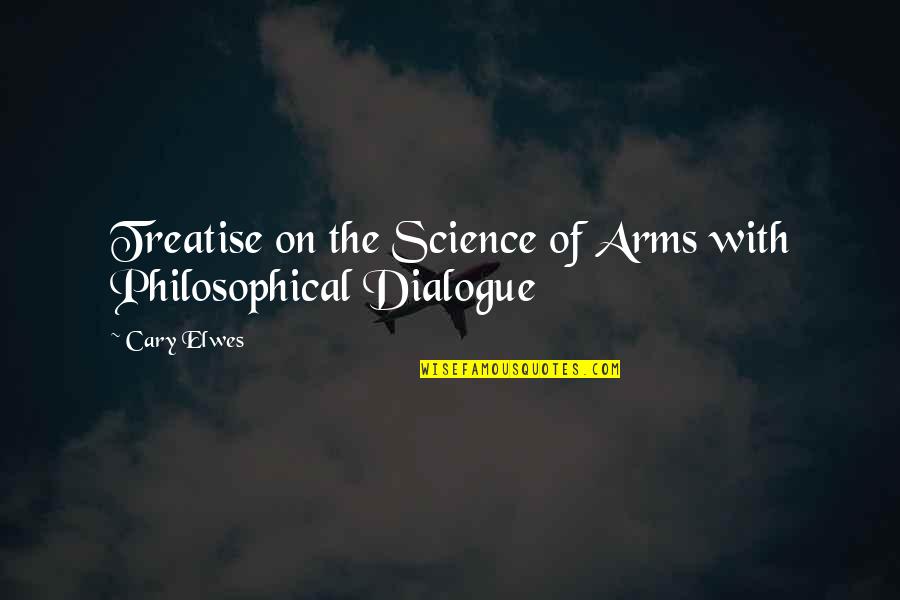 Payback Relationship Quotes By Cary Elwes: Treatise on the Science of Arms with Philosophical