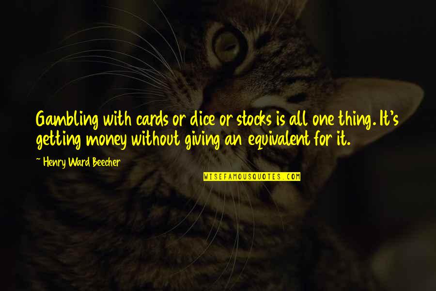 Payback Relationship Quotes By Henry Ward Beecher: Gambling with cards or dice or stocks is