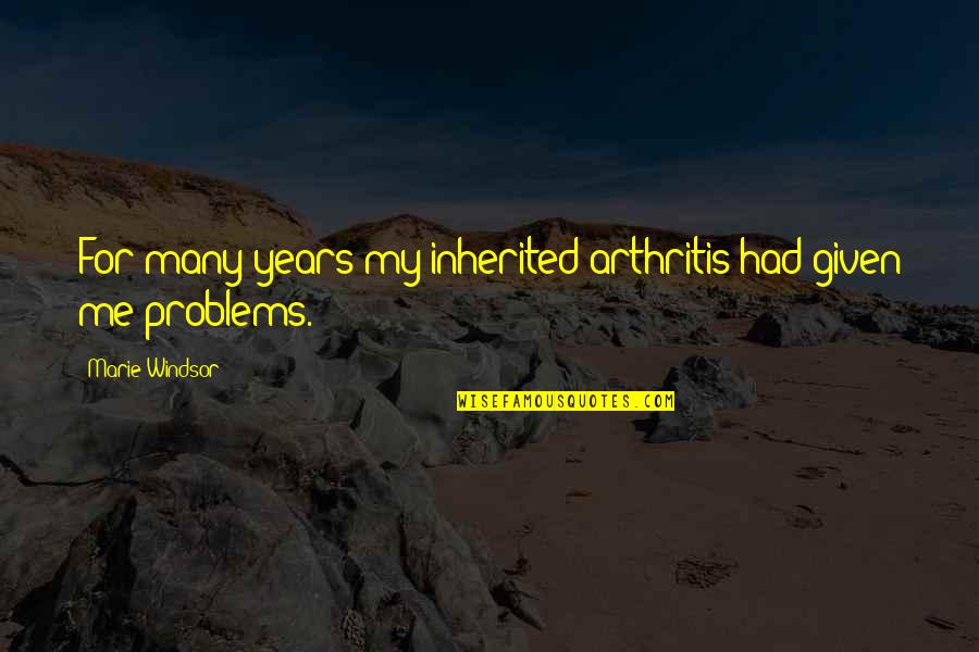 Payback Relationship Quotes By Marie Windsor: For many years my inherited arthritis had given Payback Relationship Quotes By Marie Windsor: For many years my inherited arthritis had given