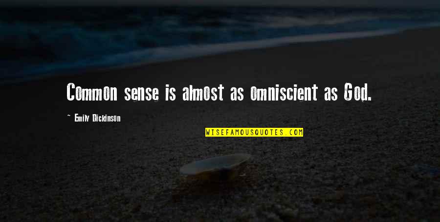 Payce Quotes By Emily Dickinson: Common sense is almost as omniscient as God. Payce Quotes By Emily Dickinson: Common sense is almost as omniscient as God.