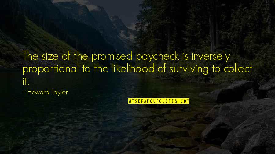 Paychecks Quotes By Howard Tayler: The size of the promised paycheck is inversely