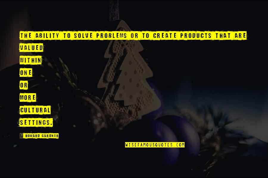 Payday 2 Character Quotes By Howard Gardner: The ability to solve problems or to create Payday 2 Character Quotes By Howard Gardner: The ability to solve problems or to create