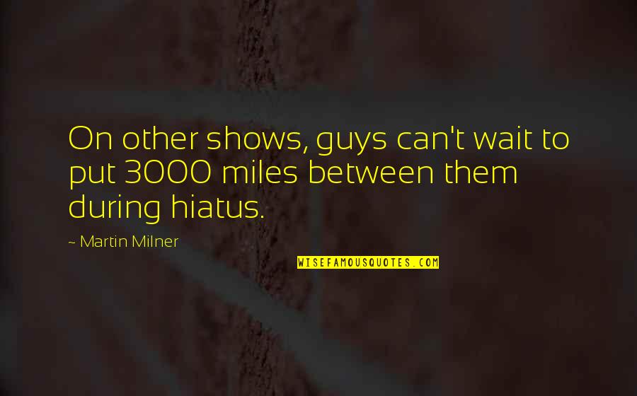 Payday 2 Preplanning Quotes By Martin Milner: On other shows, guys can't wait to put