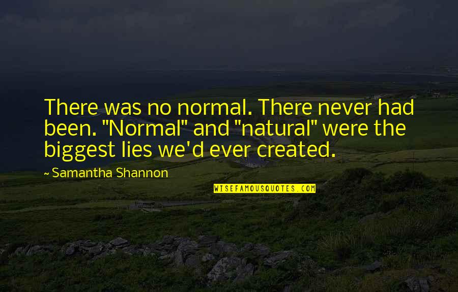 Payday Candy Quotes By Samantha Shannon: There was no normal. There never had been.