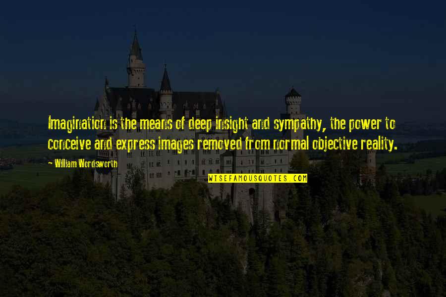 Payday Chains Quotes By William Wordsworth: Imagination is the means of deep insight and Payday Chains Quotes By William Wordsworth: Imagination is the means of deep insight and
