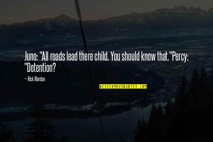 Payday The Heist Bulldozer Quotes By Rick Riordan: Juno: "All roads lead there child. You should