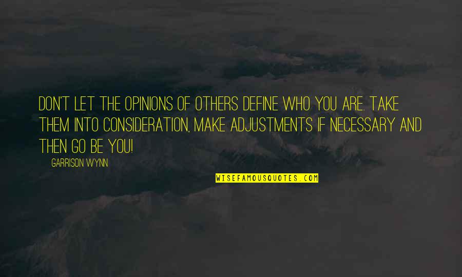 Payden Emerging Quotes By Garrison Wynn: Don't let the opinions of others define who Payden Emerging Quotes By Garrison Wynn: Don't let the opinions of others define who
