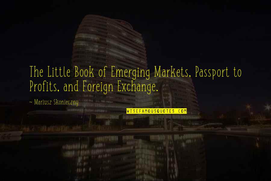 Payden Emerging Quotes By Mariusz Skonieczny: The Little Book of Emerging Markets, Passport to Payden Emerging Quotes By Mariusz Skonieczny: The Little Book of Emerging Markets, Passport to