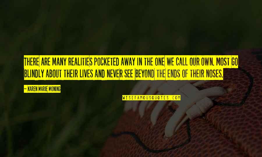Payden Hayes Quotes By Karen Marie Moning: There are many realities pocketed away in the Payden Hayes Quotes By Karen Marie Moning: There are many realities pocketed away in the
