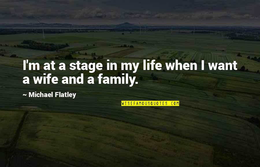 Payel Ghosh Quotes By Michael Flatley: I'm at a stage in my life when Payel Ghosh Quotes By Michael Flatley: I'm at a stage in my life when