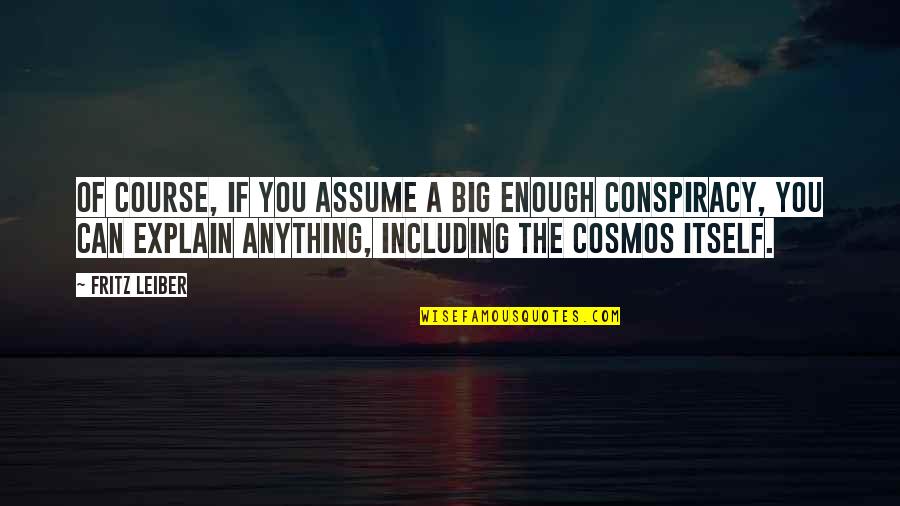 Payers Ein Quotes By Fritz Leiber: Of course, if you assume a big enough