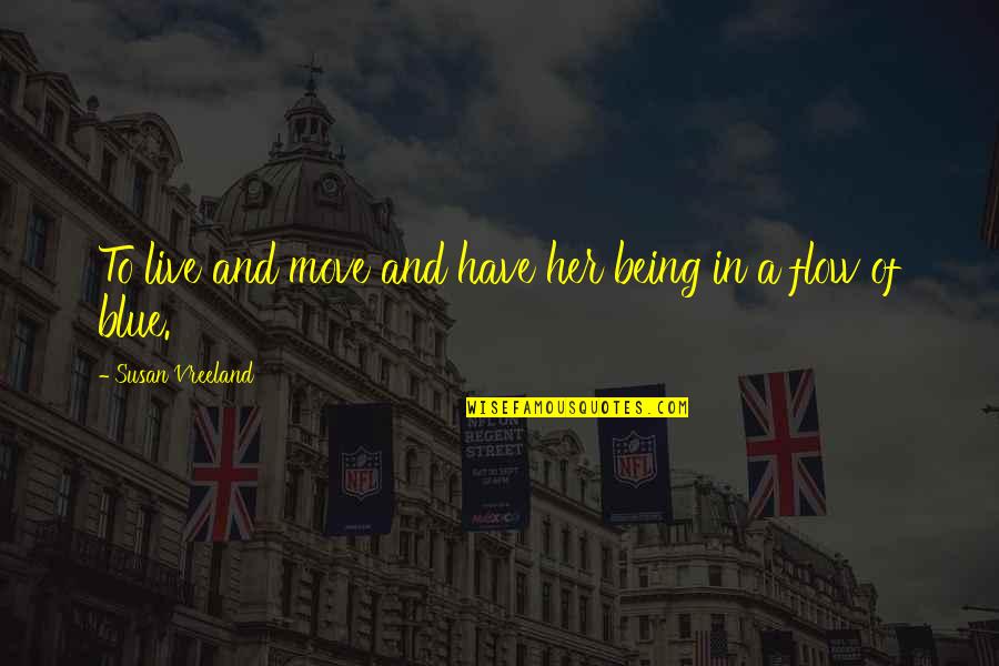 Payge Stevens Quotes By Susan Vreeland: To live and move and have her being Payge Stevens Quotes By Susan Vreeland: To live and move and have her being