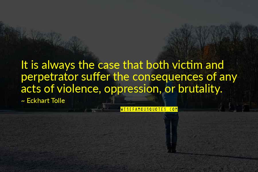 Paying Attention When People Love And Need You Quotes By Eckhart Tolle: It is always the case that both victim Paying Attention When People Love And Need You Quotes By Eckhart Tolle: It is always the case that both victim