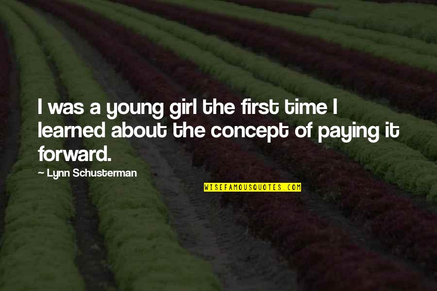 Paying Forward Quotes By Lynn Schusterman: I was a young girl the first time