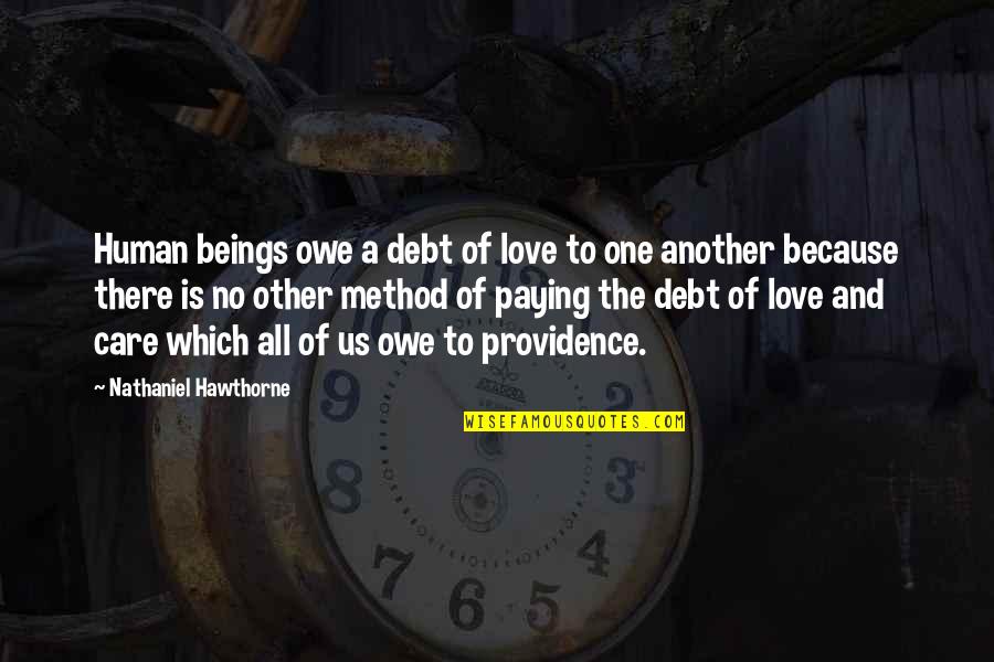 Paying Off Debt Quotes By Nathaniel Hawthorne: Human beings owe a debt of love to