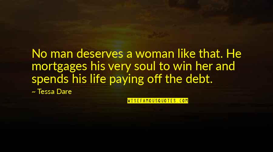 Paying Off Debt Quotes By Tessa Dare: No man deserves a woman like that. He